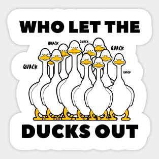 who let the ducks out? Sticker